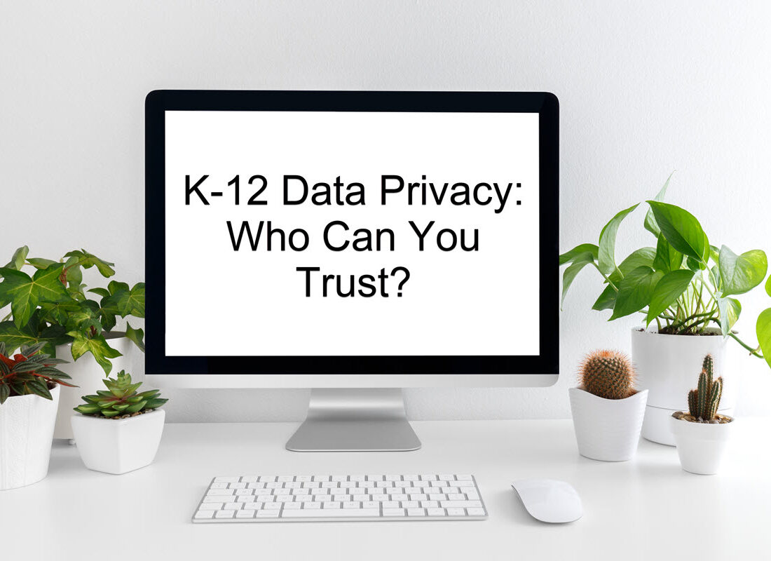 K-12 Data Privacy: Who Can You Trust?