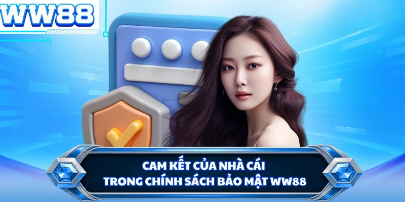 Cam kết của nhà cái trong chính sách bảo mật WW88