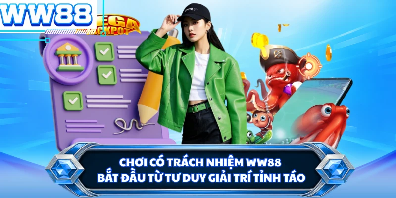 Chơi có trách nhiệm WW88 bắt đầu từ tư duy giải trí tỉnh táo