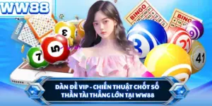 Dàn Đề Vip - Chiến Thuật Chốt Số Thần Tài Thắng Lớn Tại WW88