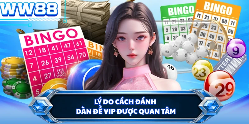 Lý do cách đánh dàn đề vip được quan tâm