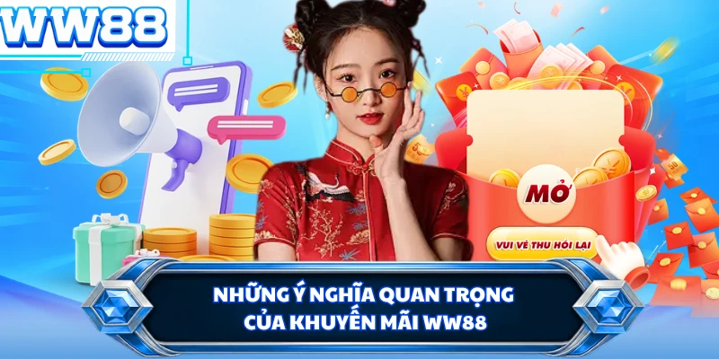 Những ý nghĩa quan trọng của khuyến mãi WW88